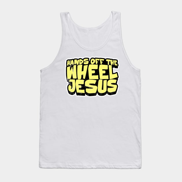 Hands off the wheel, Jesus! Tank Top by  TigerInSpace